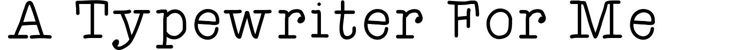 A Typewriter For Me Font preview
