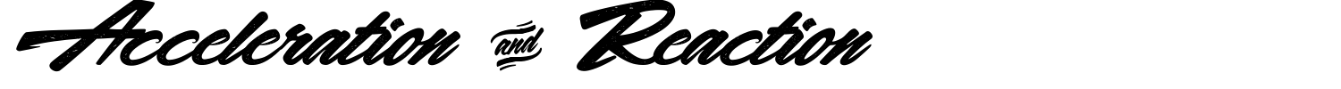 Acceleration And Reaction Font preview