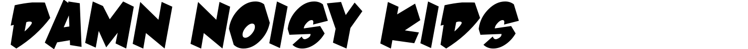 Damn Noisy Kids Font preview