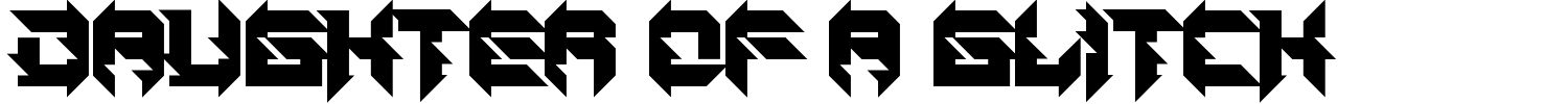 Daughter Of A Glitch Font preview