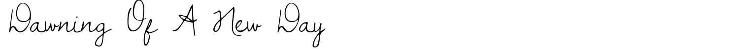 Dawning Of A New Day Font preview