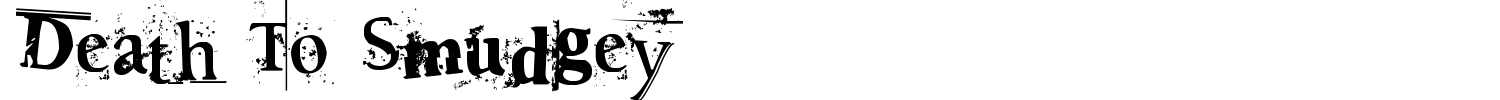 Death To Smudgey Font preview