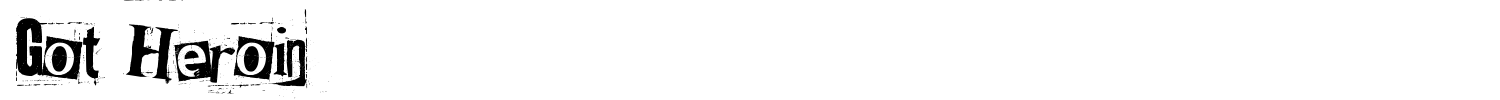 Got Heroin Font preview