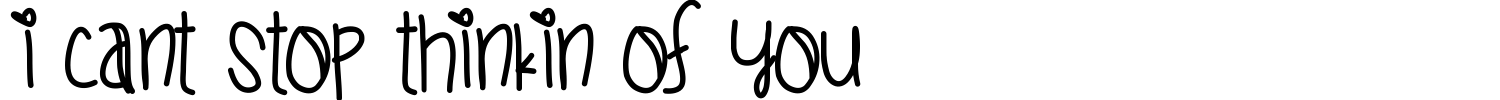 I Cant Stop Thinkin Of You Font preview