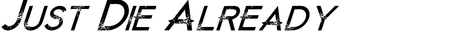 Just Die Already Font preview