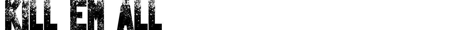 Kill Em All Font preview