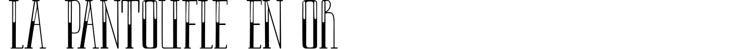 La Pantoufle En Or Font preview