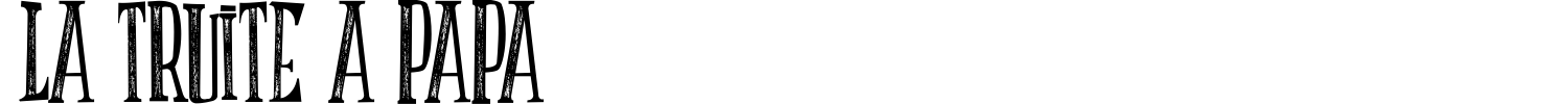 LA TRUITE A PAPA Font preview