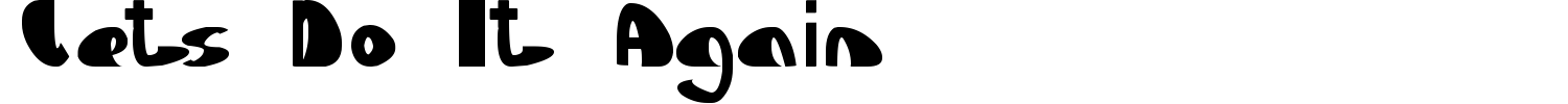 Lets Do It Again Font preview