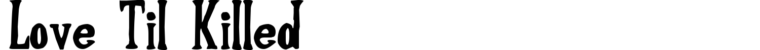 Love Til Killed Font preview