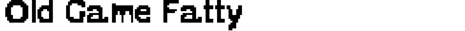 Old Game Fatty Font preview