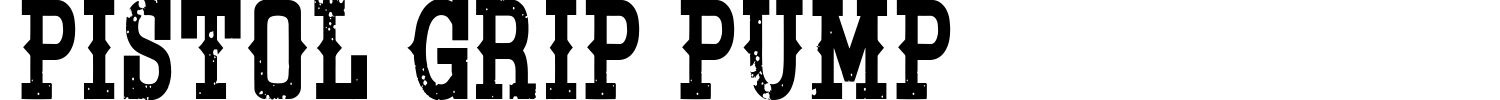 Pistol Grip Pump Font preview