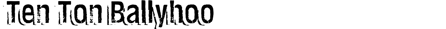 Ten Ton Ballyhoo Font preview