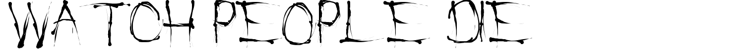 Watch People Die Font preview