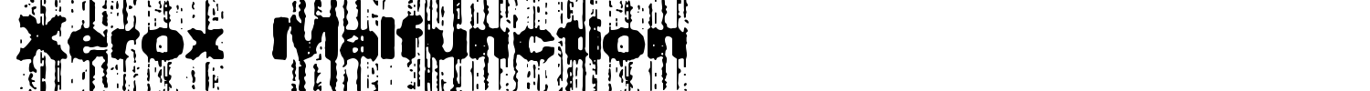 Xerox Malfunction Font preview