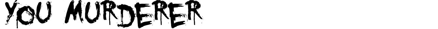 You Murderer Font preview